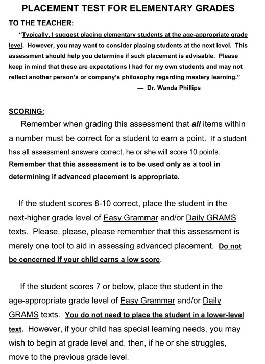 Easy Grammar Systems has provided this FREE placement test as a resource for teachers and educators. This test is intended to assess the grammar knowledge of elementary grade students (Grades 1-6).