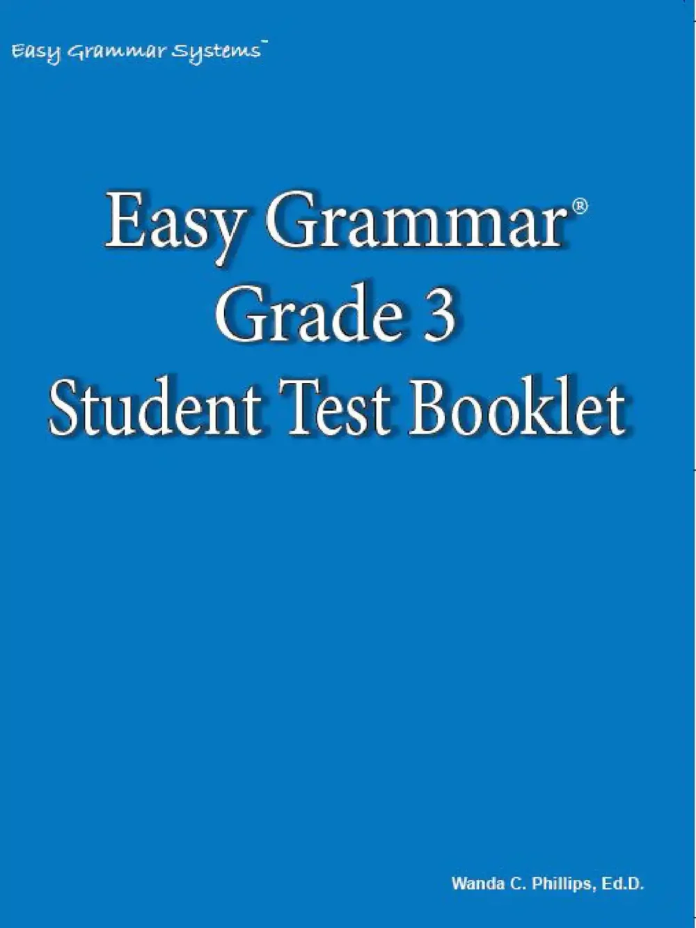 Easy Grammar®: Grade 3 Student Test Booklet Easy Grammar Grade 3 Student Test Booklet