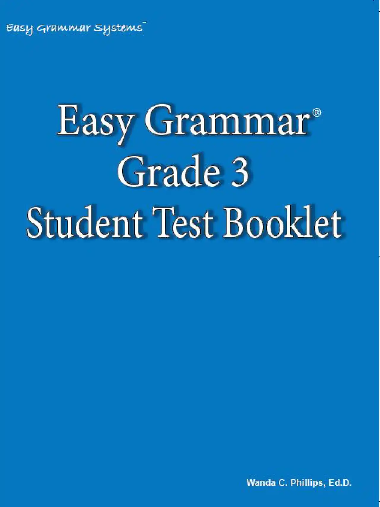 Easy Grammar®: Grade 3 Student Test Booklet Easy Grammar Grade 3 Student Test Booklet
